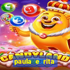 paula e rita compraram muitas cartelas no bingo e gastaram